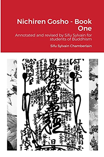 Nichiren Gosho - Book One: Annotated and revised by Sifu Sylvain for students of Buddhism