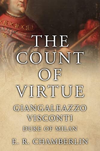 The Count Of Virtue: Giangaleazzo Visconti, Duke of Milan (The Mad, Bad and Ugly of Italian History) von Sapere Books