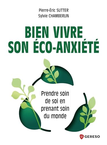 Bien vivre son éco-anxiété: Prendre soin de soi pour prendre soin du monde