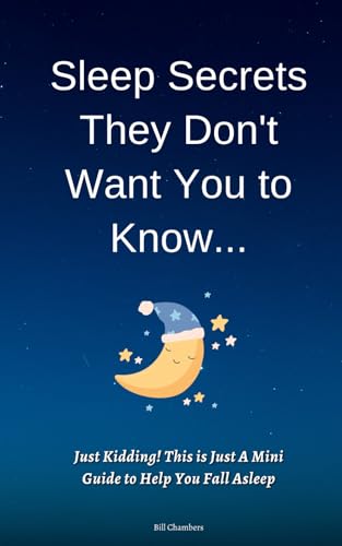 Sleep Secrets They Don't Want You to Know: Just Kidding! This is Just A Mini Guide to Help You Fall Asleep von Independently published