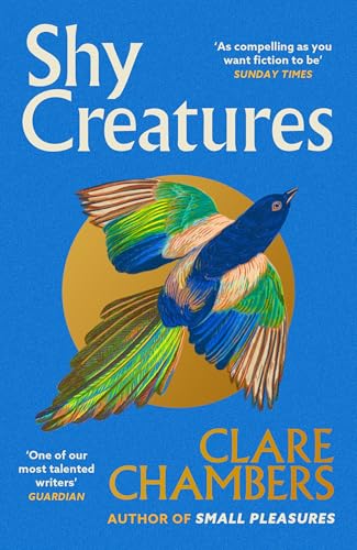 Shy Creatures: From the author of bestselling sensation Small Pleasures Shy Creatures: From the author of bestselling sensation Small Pleasures von W&N