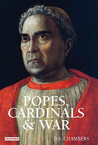 Popes, Cardinals and War: The Military Curch in Renaissance and Early Modern Europe: The Military Church in Renaissance and Early Modern Europe