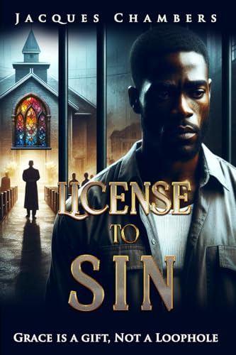 License to Sin: Grace is a Gift, Not a Loophole von Self Published