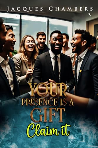 Your Presence is a Gift: Claim It von Self publish
