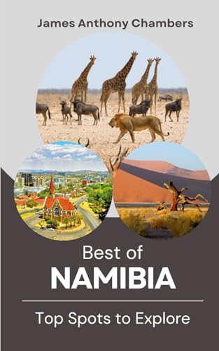 Best of Namibia: Top Spots to Explore