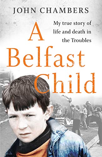 A Belfast Child: My True Story of Life and Death in the Troubles von John Blake