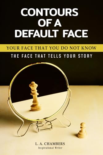Contours of a Default Face: Your face that you do not know. The face that tells your story von Excel Book Writing