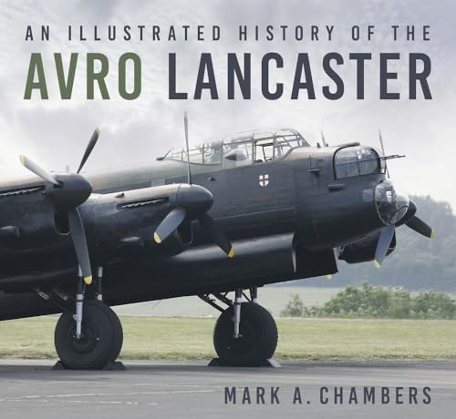 An Illustrated History of the Avro Lancaster von The History Press Ltd