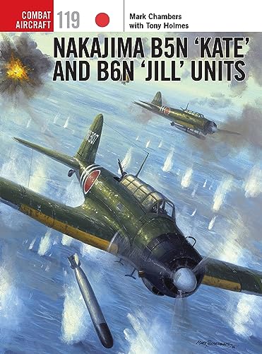 Nakajima B5N ‘Kate’ and B6N ‘Jill’ Units (Combat Aircraft, Band 119)