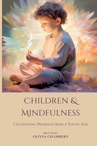 Children and Mindfulness: Cultivating Presence from a Young Age