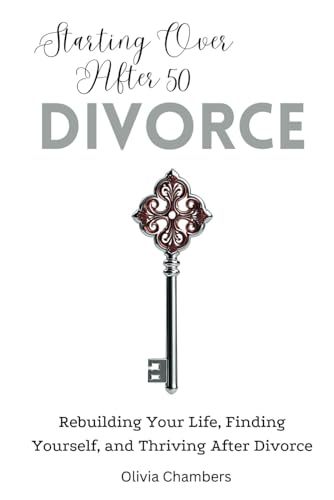 Starting Over After 50: Divorce: Rebuilding Your Life, Finding Yourself, and Thriving After Divorce von Independently published