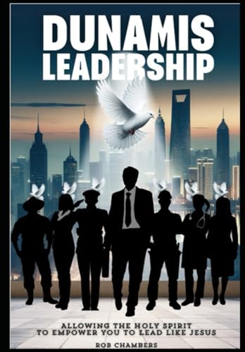 Dunamis Leadership: Allowing the Holy Spirit to empower you to lead like Jesus von KDP