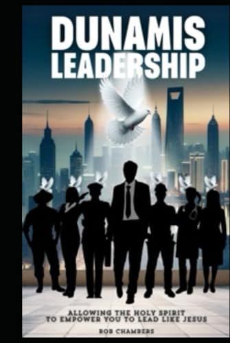 Dunamis Leadership: Allowing the Holy Spirit to empower you to lead like Jesus von KDP