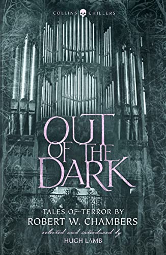 OUT OF THE DARK: Tales of Terror by Robert W. Chambers (Collins Chillers)