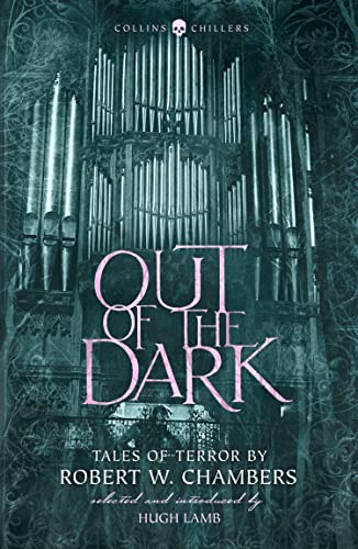 OUT OF THE DARK: Tales of Terror by Robert W. Chambers (Collins Chillers)