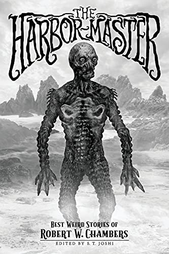 The Harbor-Master: Best Weird Stories of Robert W. Chambers (Classics of Gothic Horror) von Crossway Books