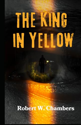 The King In Yellow: A Classic Psychological Horror The King In Yellow: A Classic Psychological Horror von Independently published