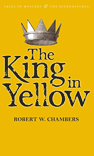 The King in Yellow (Tales of Mystery & the Supernatural) von Wordsworth Editions