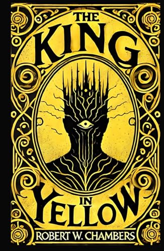 The King in Yellow: A Collection of Haunting Tales and Cosmic Horror von Independently published