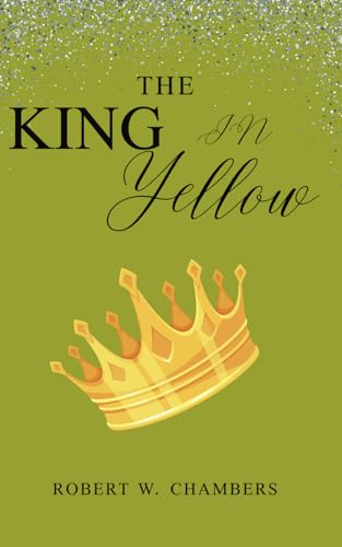 The King in Yellow: A Collection of Weird and Supernatural Tales von Independently published