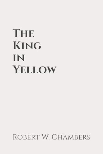 The King in Yellow: Classic Edition Republished by North Publishers von Independently published