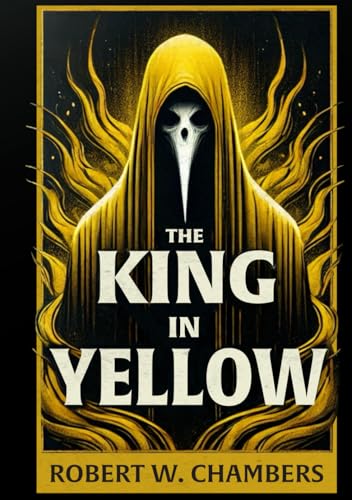 The King in Yellow: Original 1895 Illustrated Edition The King in Yellow: Original 1895 Illustrated Edition von The Lost Book Project