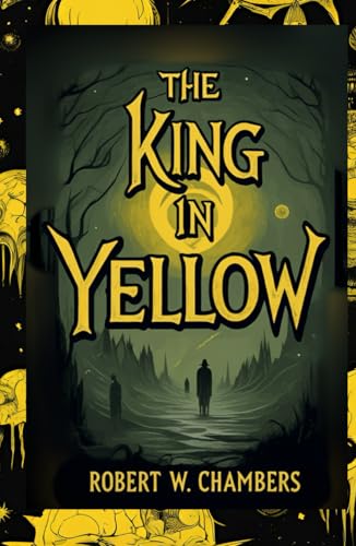 The King in Yellow: Tales of Madness, Mystery, and the Forbidden Play The King in Yellow: Tales of Madness, Mystery, and the Forbidden Play von Independently published