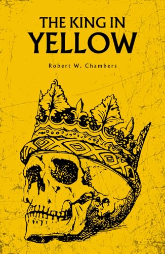 The King in Yellow: The 1895 Gothic Horror Classic The King in Yellow: The 1895 Gothic Horror Classic von Independently published