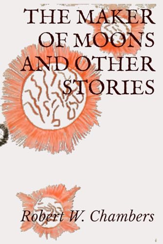 The Maker of Moons and Other Stories The Maker of Moons and Other Stories von Independently published