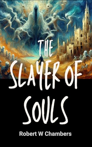 The Slayer of Souls: A Tale of Darkness, Courage, and the Eternal Battle for the Soul von Independently published