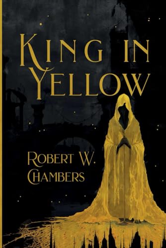 The King in Yellow - Illustrated Paperback Edition by Arkane Atlas: A Timeless Horror Masterpiece Reimagined in Black-and-White Art, Collector's Must-Have The King in Yellow - Illustrated Paperback Edition by Arkane Atlas: A Timeless Horror Masterpiece Reimagined in Black-and-White Art, Collector's Must-Have