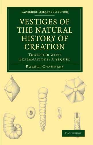 Vestiges of the Natural History of Creation: Together with Explanations: A Sequel (Cambridge Library Collection)