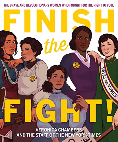 Finish the Fight!: The Brave and Revolutionary Women Who Fought for the Right to Vote von Versify