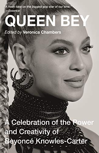 Queen Bey: A Celebration of the Power and Creativity of Beyoncé Knowles-Carter: A Celebration of the Power and Creativity of Beyoncé Knowles-Carter