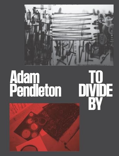 Adam Pendleton: To Divide by von Washington University, Mildred Lane Kemper Art Museum