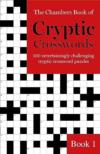 The Chambers Book of Cryptic Crosswords: 100 Entertainingly Challenging Cryptic Crossword Puzzles