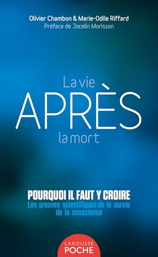 La vie après la mort: Les preuves scientifiques de la survie de la conscience von LAROUSSE