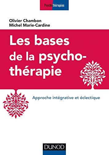 Les bases de la psychothérapie - 3e éd. - Approche intégrative et éclectique: Approche intégrative et éclectique von DUNOD