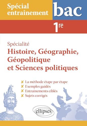 Spécialité Histoire, Géographie, Géopolitique et Sciences politiques. Première. La méthodologie des épreuves: Spécial entraînement au bac von Ellipses