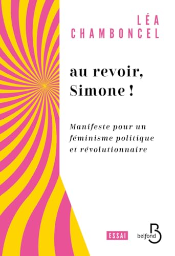 Au revoir, Simone ! - Manifeste pour un féminisme politique et révolutionnaire von BELFOND
