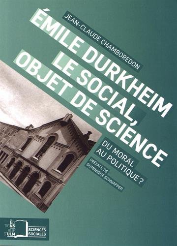Emile Durkheim,Le Social,Objet des Sciences: Du Moral au Politique von Ulm