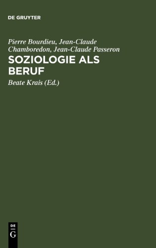 Soziologie als Beruf: Wissenschaftstheoretische Voraussetzungen soziologischer Erkenntnisse von de Gruyter