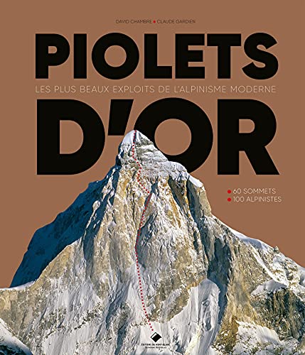 Piolets d'Or: 1991-2021 30 ans d'exploits extraordinaires sur les montagnes du monde
