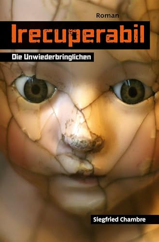 Irecuperabil: Die Unwiederbringlichen