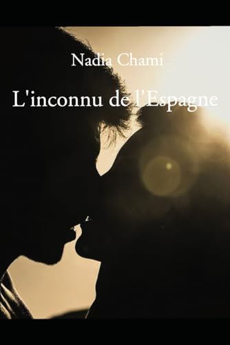 L'inconnu de l'espagne: Un été, une rencontre, un destin von Independently published