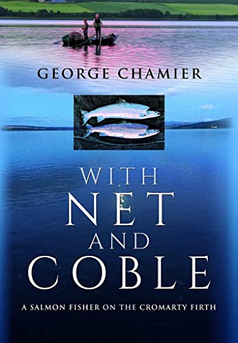 With Net and Coble: A Salmon Fisher on the Cromarty Firth von Pen & Sword History