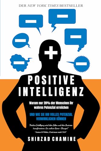 Positive Intelligenz: Warum nur 20% der Menschen ihr wahres Potenzial erreichen und wie Sie Ihr volles Potenzial verwirklichen können von Independently published