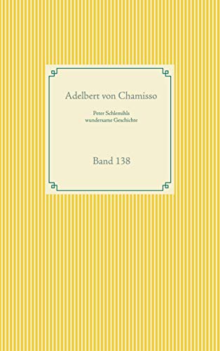 Peter Schlemihls wundersame Geschichte: Band 138 (Taschenbuch-Literatur-Klassiker) von Books on Demand GmbH