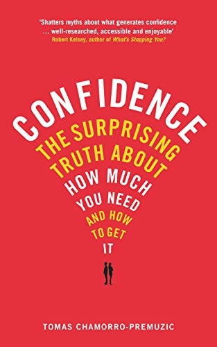 Confidence: The surprising truth about how much you need and how to get it von Profile Books