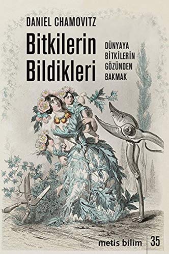 Bitkilerin Bildikleri: Dünyaya Bitkilerin Gözünden Bakmak